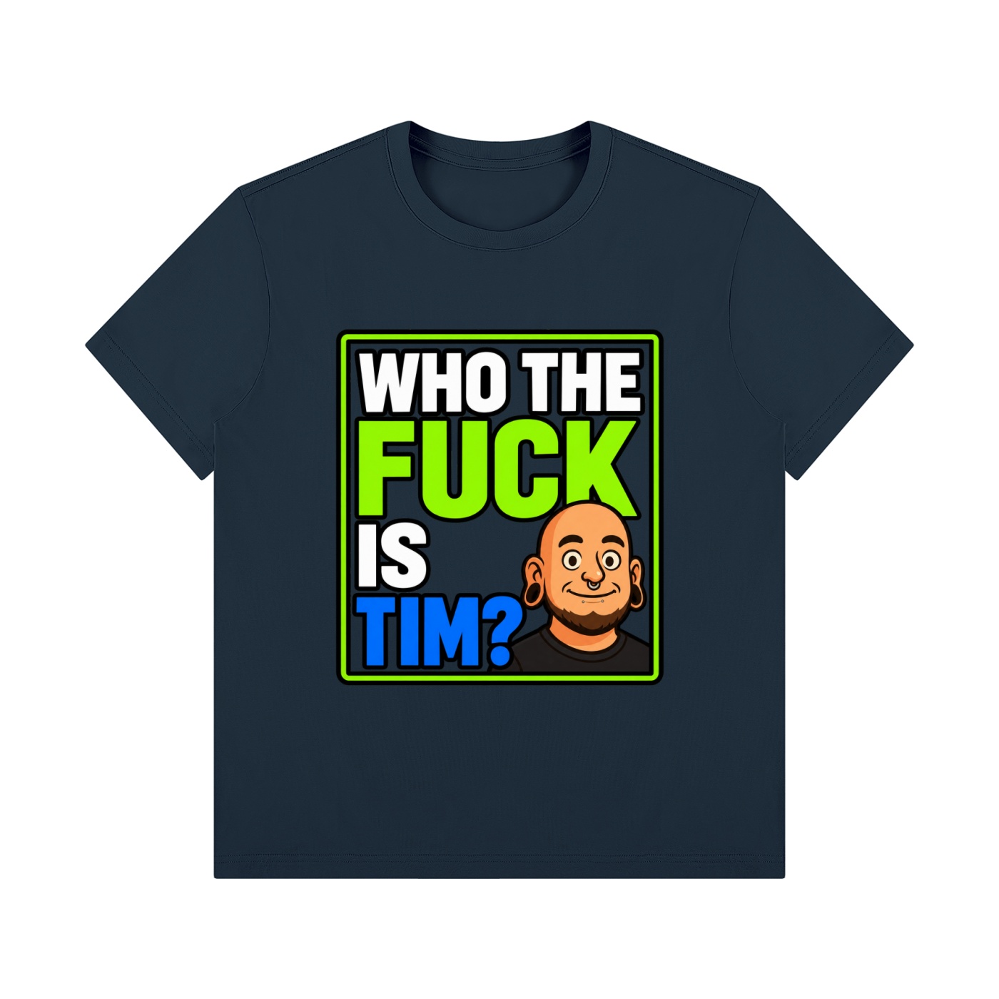 Who The Fuck Is Tim LFG TIM graphic T-shirt