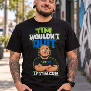 Tim Wouldn't Quit LFG TIM graphic T-shirt